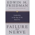 A FAILURE OF NERVE: LEADERSHIP IN THE AGE OF THE QUICK FIX