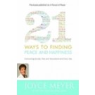 21 WAYS TO FINDING PEACE AND HAPPINESS: OVERCOMING ANXIETY, FEAR, AND DISCONTENTMENT EVERY DAY