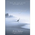 A GRACE DISGUISED: HOW THE SOUL GROWS THROUGH LOSS