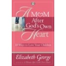 A MOM AFTER GOD'S OWN HEART: 10 WAYS TO LOVE YOUR CHILDREN