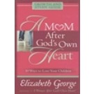 A MOM AFTER GOD'S OWN HEART