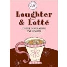 LAUGHTER & LATTE: JOYFUL INSPIRATION FOR WOMEN