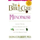 BIBLE CURE FOR MENOPAUSE: ANCIENT TRUTHS, NATURAL REMEDIES AND THE LATEST FINDINGS FOR YOUR HEALTH TODAY