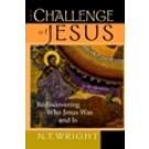 THE CHALLENGE OF JESUS: REDISCOVERING WHO JESUS WAS AND IS
