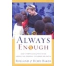 ALWAYS ENOUGH: GOD'S MIRACULOUS PROVISION AMONG THE POOREST CHILDREN ON EARTH