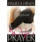 A WIFE'S PRAYER: SEEKING GOD'S BEST FOR YOUR HUSBAND