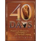40 DAYS: PRAYERS AND DEVOTIONS TO PREPARE FOR THE SECOND COMING