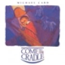 COME TO THE CRADLE
